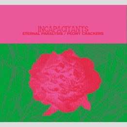 INCAPACITANTS - 'Eternal Paralysis / Peony Crackers' 3 x CD