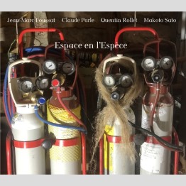 JEAN-MARC FOUSSAT & CLAUDE PARLE & QUENTIN ROLLET & MAKOTO SATO - 'Espace En L'Espèce' CD