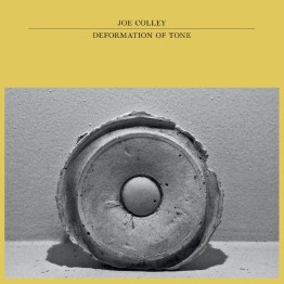 JOE COLLEY - 'Deformation Of Tone' LP