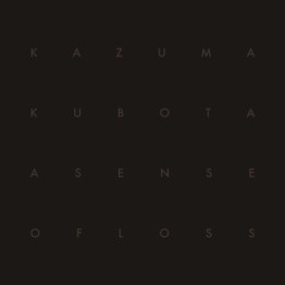 KAZUMA KUBOTA - 'A Sense Of Loss' CD