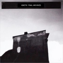 KINETIX - 'Final Archives' CD