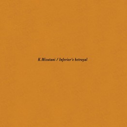 KIYOSHI MIZUTANI - 'Inferior's Betrayal' 2 x LP