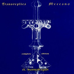 LÁSZLÓ HORTOBÁGYI - 'Transreplica Meccano (Complete Edition)' CD