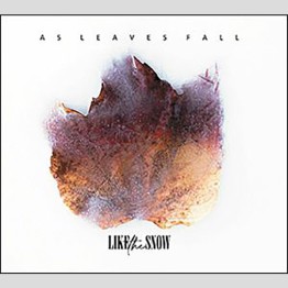 LIKE THE SNOW - 'As Leaves Fall' CD