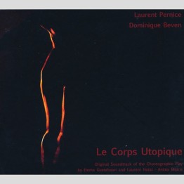 LAURENT PERNICE & DOMINIQUE BEVEN - 'Le Corps Utopique' O.S.T.CD