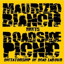 MAURIZIO BIANCHI Meets ROADSIDE PICNIC - 'Dictatorship Of Dead Labour' CD