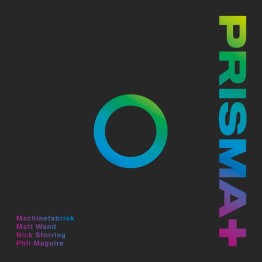 MACHINEFABRIEK / MATT WAND / NICK STORRING / PHIL MAGUIRE - 'Prisma+' CD