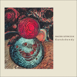 MACIEK SZYMCZUK - 'Gandobendy' CD MACIEK SZYMCZUK - 'Gandobendy' CD