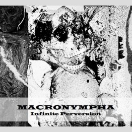 MACRONYMPHA - 'Infinite Perversion' CD