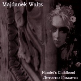MAJDANEK WALTZ - 'Hamlet's Childhood' CD