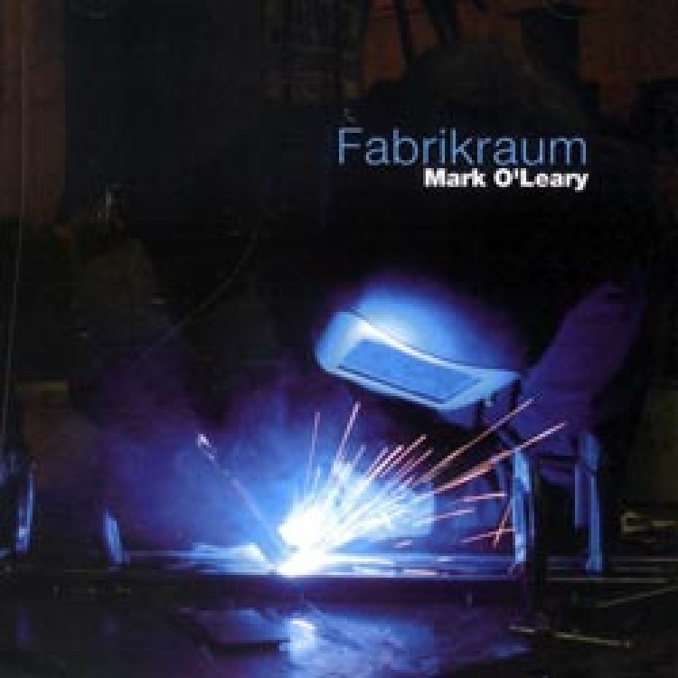 MARK O'LEARY - 'Fabrikraum' CD