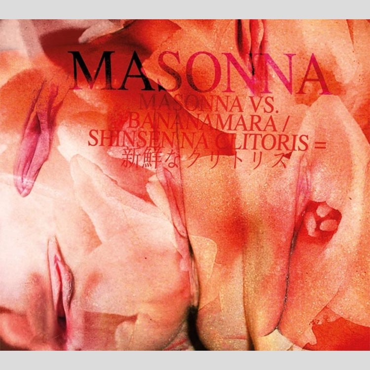MASONNA Vs BANANAMARA - 'Shinsen Na Clitoris = 新鮮なクリトリス' CD