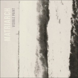 MATRIARCH - 'Visible Paint' CD