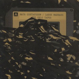 MATS GUSTAFSSON / LASSE MARHAUG - 'The Oslo Tapes' LP