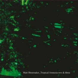 MATT SHOEMAKER - 'Tropical Amnesia Two & Three' 2 x CD