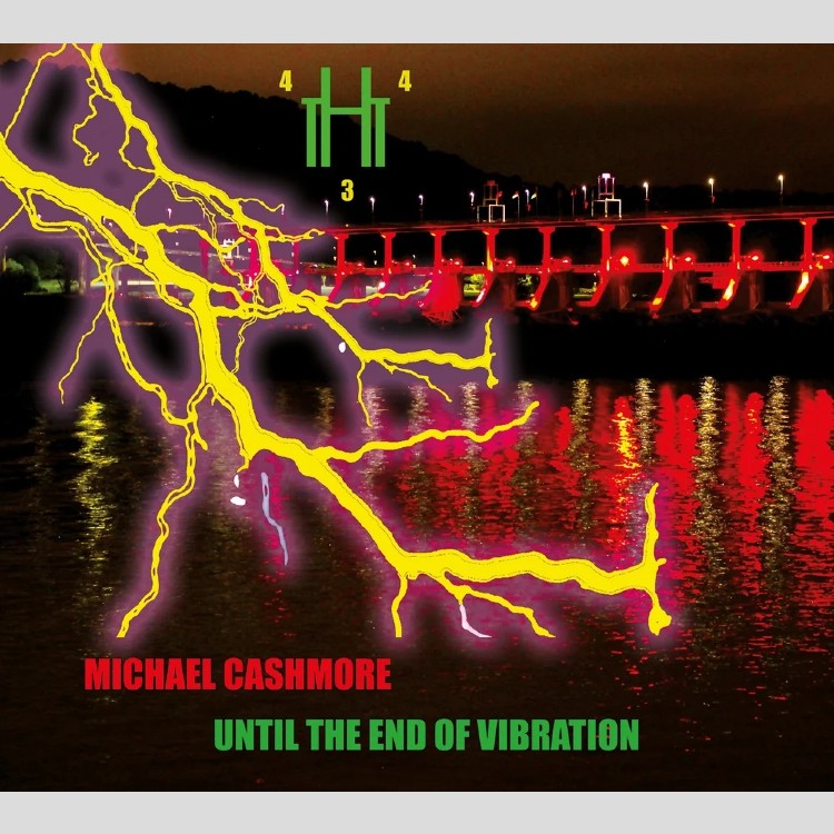 MICHAEL CASHMORE - 'Until The End Of Vibration' CD