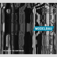 MODELBAU - 'The End Of The Continuum' CD