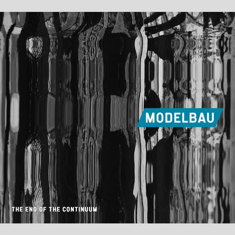 MODELBAU - 'The End Of The Continuum' CD