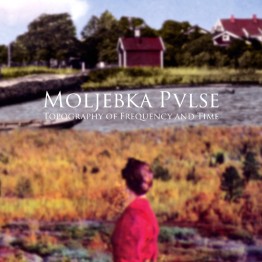 MOLJEBKA PVLSE - 'Topography Of Frequency And Time' CD