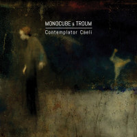 MONOCUBE & TROUM - 'Contemplator Caeli' CD