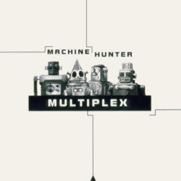 MULTIPLEX - 'Machine Hunter' CD