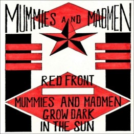MUMMIES AND MADMEN - 'Mummies And Madmen Grow Dark In The Sun' CD