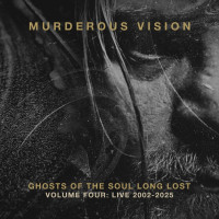 MURDEROUS VISION - 'Ghosts Of The Soul Long Lost Volume Four: Live 2002-2025' 2 x CD