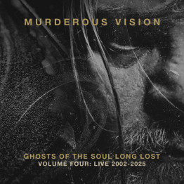 MURDEROUS VISION - 'Ghosts Of The Soul Long Lost Volume Four: Live 2002-2025' 2 x CD