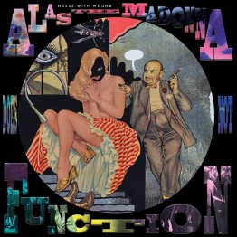 NURSE WITH WOUND - 'Alas The Madonna Does Not Function' Picture Disc LP