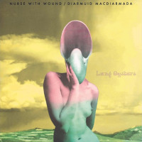 NURSE WITH WOUND / DIARMUID MACDIARMADA - 'Lung Oysters' CD NURSE WITH WOUND / DIARMUID MACDIARMADA - 'Lung Oysters' CD