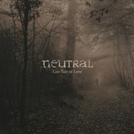 NEUTRAL - 'Last Tale Of Love' LP