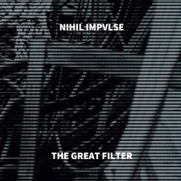 NIHIL IMPVLSE - 'The Great Filter' CD