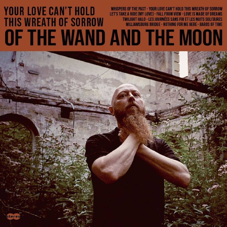 OF THE WAND AND THE MOON - 'Your Love Can't Hold This Wreath Of Sorrow' CD