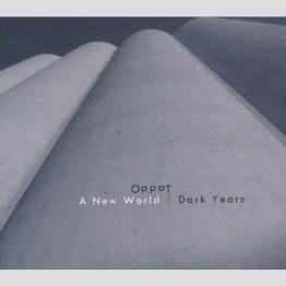 OPPAT - 'A New World / Dark Years' CD
