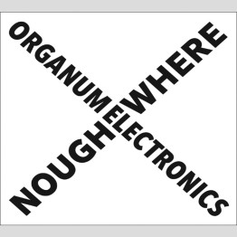 ORGANUM ELECTRONICS - 'Noughwhere' CD