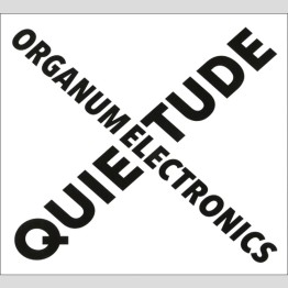 ORGANUM ELECTRONICS - 'Quietude' CD