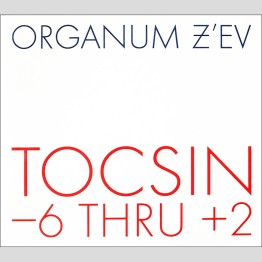 ORGANUM / Z'EV - 'Tocsin -6 Thru +2' CD