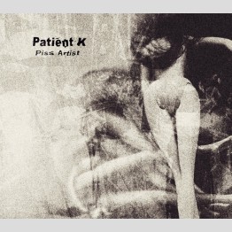 PATIENT K (KEVIN TOMKINS) - 'Piss Artist' CD