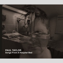 PAUL TAYLOR (SUTCLIFFE JUGEND) - 'Songs From A Hospital Bed' CD