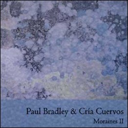 PAUL BRADLEY & CRIA CUERVOS - 'Moraines II' CD