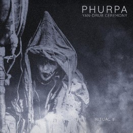 PHURPA - 'Yan-Drub Ceremony: Ritual II' CD