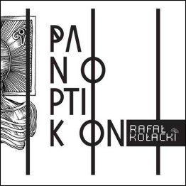 RAFAL KOLACKI - 'Panoptikon' CD