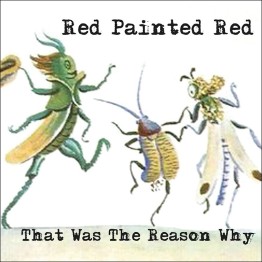 RED PAINTED RED - 'That Was The Reason Why' CD