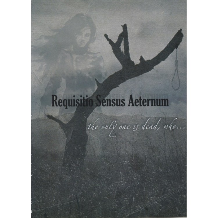 REQUISITIO SENSUS AETERNUM - 'The Only One Is Dead, Who...' CD