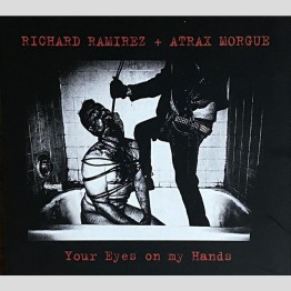 RICHARD RAMIREZ + ATRAX MORGUE - 'Your Eyes On My Hands' CD