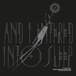 SERGIO ARMAROLI / DAVID TOOP - 'And I Entered Into Sleep' LP