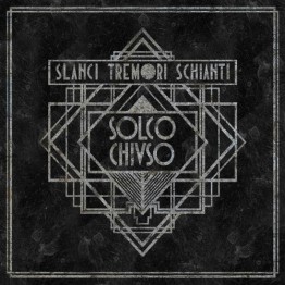 SOLCO CHIUSO - 'Slanci Tremori Schianti' CD