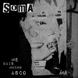 SOMA - 'Me Dais Mucho Asco' CD