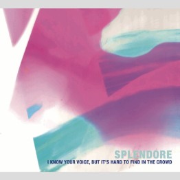 SPLENDORE - 'I Know Your Voice, But It's Hard To Find In The Crowd' CD