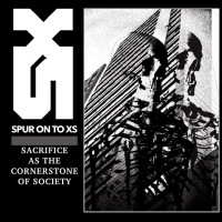 SPUR ON TO XS - 'Sacrifice As The Cornerstone Of Society' CD SPUR ON TO XS - 'Sacrifice As The Cornerstone Of Society' CD